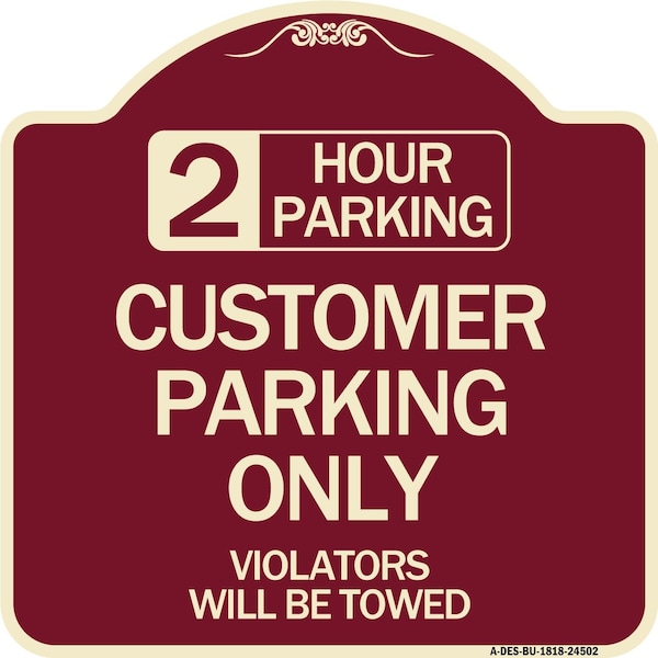 2 Hour Parking Customer Parking Violators Will Towed Heavy-Gauge Alum Sign, 18" x 18", BU-1818-24502